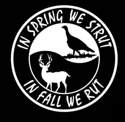 In Spring We Strut In Fall We Rut Vinyl Hunting Decal