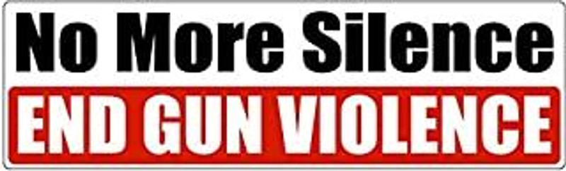 NO MORE SILENCE END GUN CONTROL BUMPER STICKER NO MORE SILENCE END GUN CONTROL BUMPER STICKER