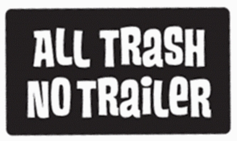 All Trash No Trailer Bumper Sticker