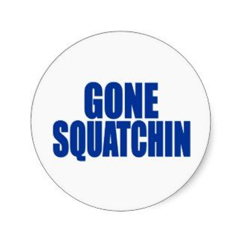gone squatchin round funny sticker
