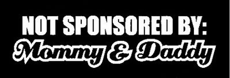 not sponsored my mommy and daddy funny bumper sticker