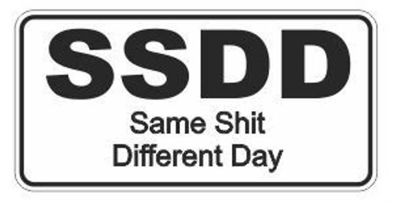SSDD SAME DAY DIFFERENT SHIT FUNNY STICKER