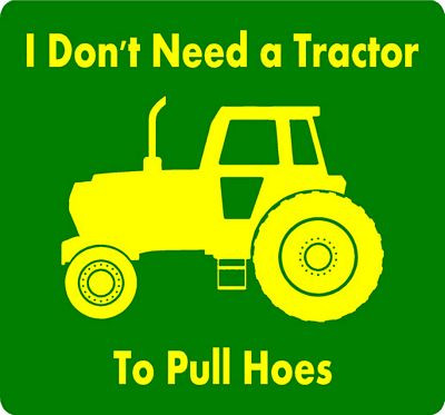 jDont need a tractor to pull hoes funny car sticker
