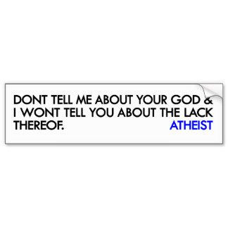 atheist bumper sticker dont tell me about your god