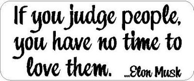 ELON QUOTE if you judge people ELON MUSK STICKER
