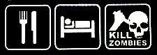 Eat Sleep Play KILL ZOMBIES Die cut Vinyl Decal
