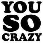 You Crazy Decal