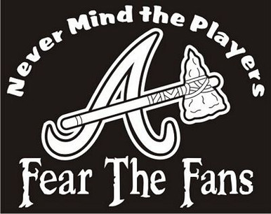 Fear The Fans Braves MLB Basball