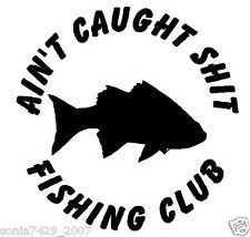 aint caught shit fishing club diecut decal