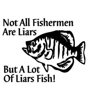 Not All Fishermen Are Liars