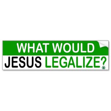 what would jesus legalize bumpe rsticker
