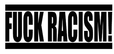 fuck racism bumper sticker