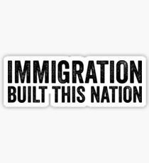 IMMIGRATION BUILT THIS NATION