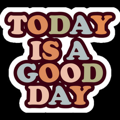 today is a good day girl sticker