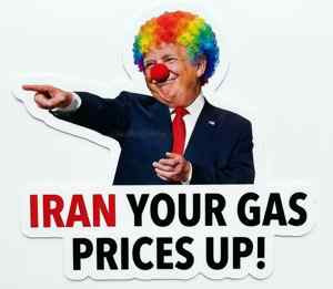 tRUMP IRAN your gas prices up political sticker