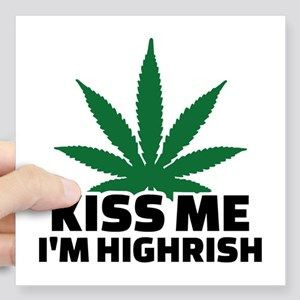 Kiss me Im highrish weed Sticker