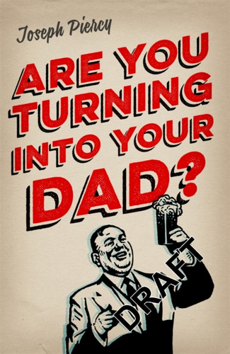 Are You Turning Into Your Dad? 9781782434368 Paperback