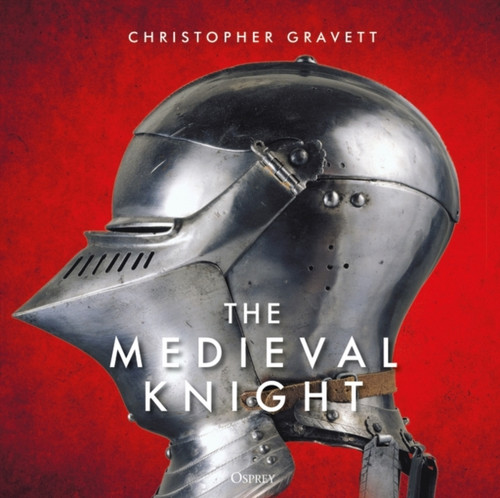 The Medieval Knight 9781472843562 Hardback