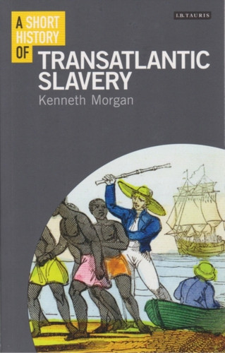 A Short History of Transatlantic Slavery 9781780763873 Paperback