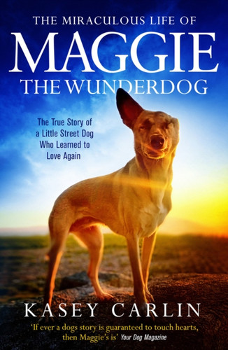 The Miraculous Life of Maggie the Wunderdog 9781913406349 Paperback