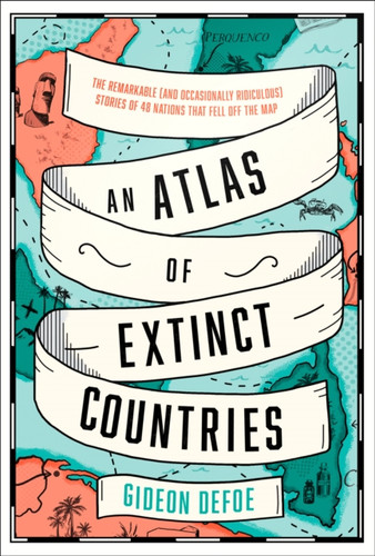 An Atlas of Extinct Countries 9780008393854 Hardback