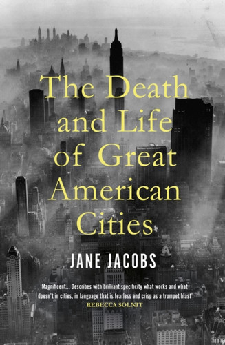 The Death and Life of Great American Cities 9781847926180 Paperback