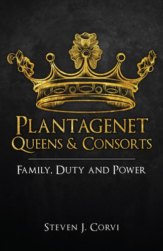 Plantagenet Queens & Consorts 9781445699158 Paperback