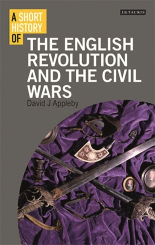 A Short History of the English Revolution and the Civil Wars 9781780766027 Paperback