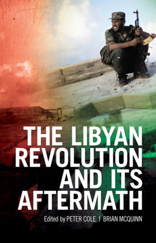The Libyan Revolution and its Aftermath 9781787384958 Paperback