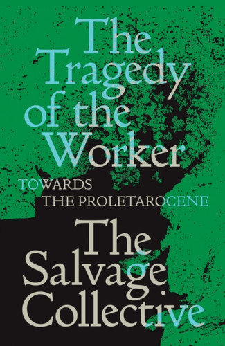 The Tragedy of the Worker 9781839762949 Paperback