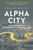 Alpha City 9781788737975 Hardback