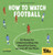 How To Watch Football 9780241609378 Hardback