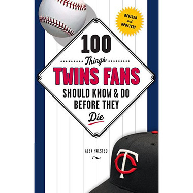 100 Things Twins Fans Should Know & Do Before They Die