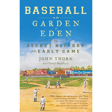 Baseball in the Garden of Eden: The Secret History of the Early Game