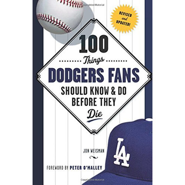 100 Things Dodgers Fans Should Know & Do Before They Die