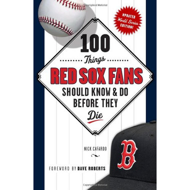 100 Things Red Sox Fans Should Know & Do Before They Die