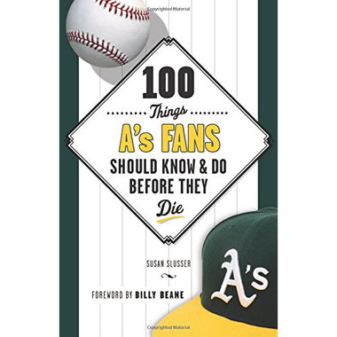 100 Things Athletics Fans Should Know & Do Before They Die