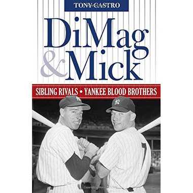 DiMag & Mick: Sibling Rivals, Yankee Blood Brothers