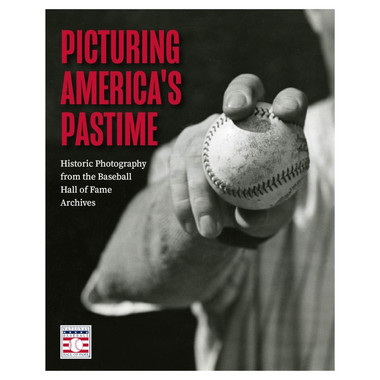 Picturing America's Pastime: Historic Photography from the Baseball Hall of Fame Archives