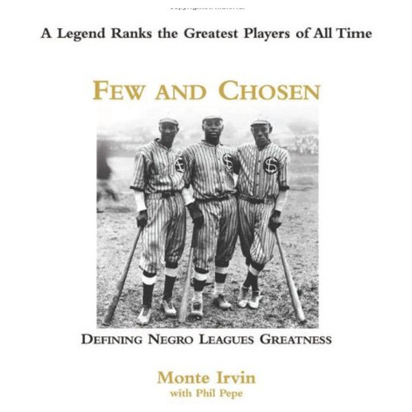Few and Chosen Negro Leagues: Defining Negro Leagues Greatness