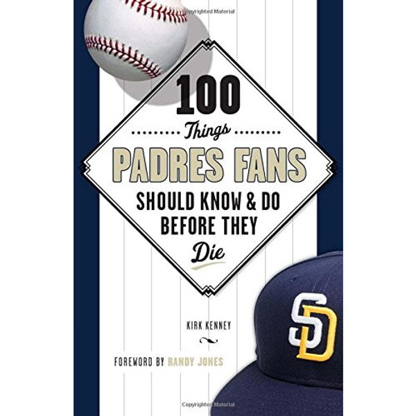 100 Things Padre Fans Should Know & Do Before They Die