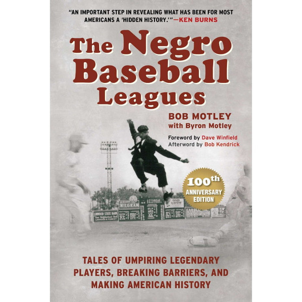 The Negro Baseball Leagues: Tales of Umpiring Legendary Players, Breaking Barriers, and Making American History