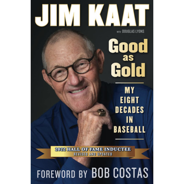 Jim Kaat: Good As Gold: My Eight Decades in Baseball (Signed by Author, Jim Kaat)