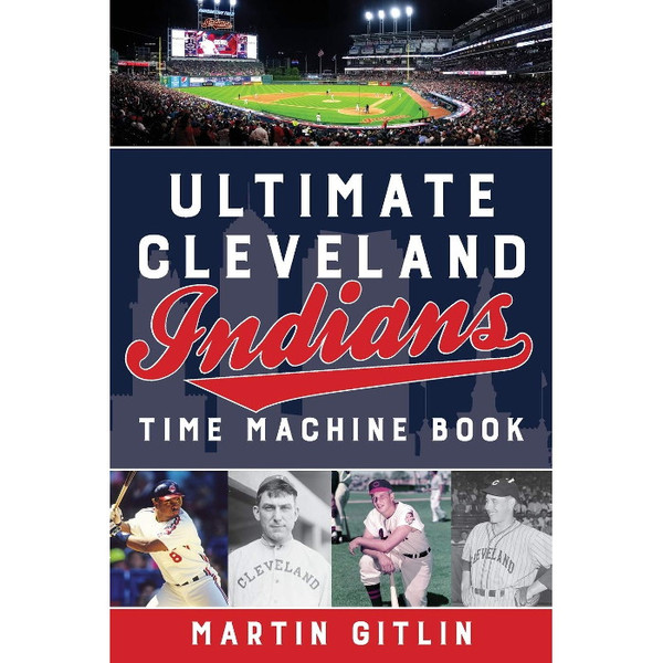 Ultimate Cleveland Indians Time Machine Book