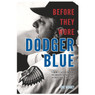 Before They Wore Dodger Blue: Tommy Lasorda and the Greatest Draft Class in Baseball History (signed by author)