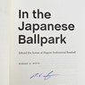 In the Japanese Ballpark: Behind the Scenes of Nippon Professional Baseball (signed by author)