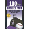 100 Things Rockies Fans Should Know & Do Before They Die