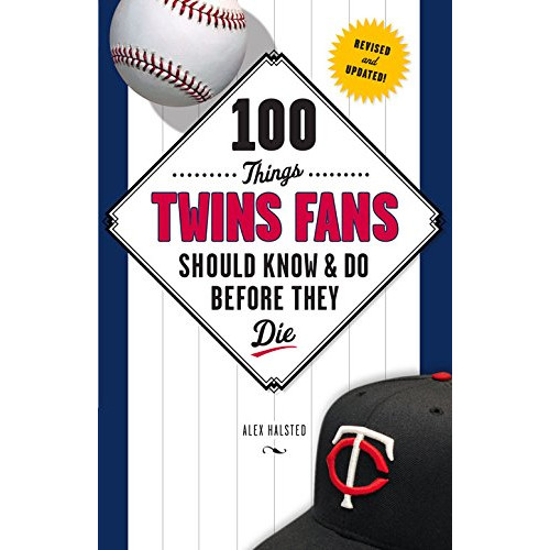 100 Things Twins Fans Should Know & Do Before They Die