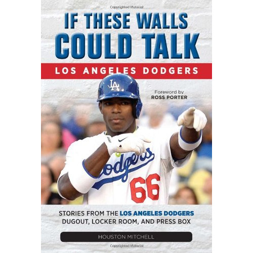 If These Walls Could Talk: Los Angeles Dodgers