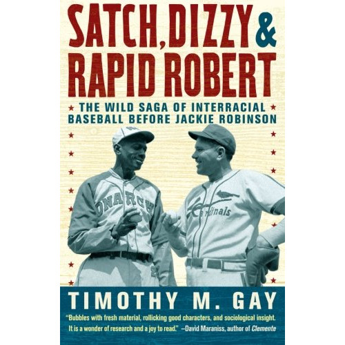 Satch, Dizzy, & Rapid Robert: The Wild Saga of Interracial Baseball Before Jackie Robinson